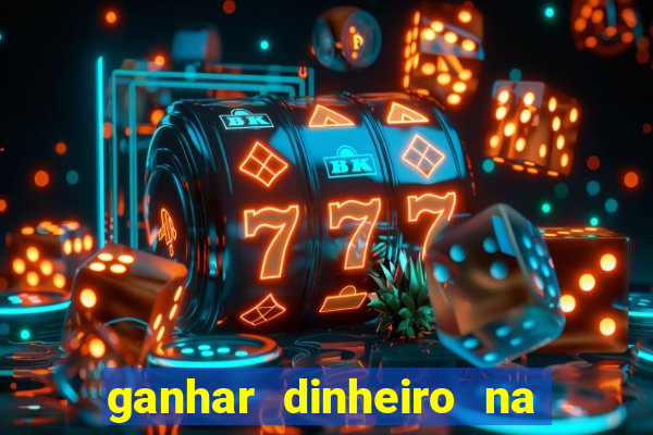 ganhar dinheiro na internet jogando